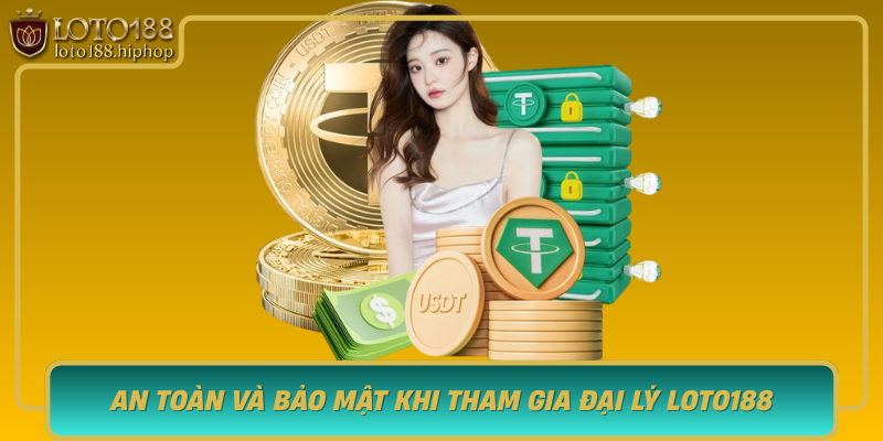 An Toan Va Bao Mat Khi Tham Gia Dai Ly Loto188