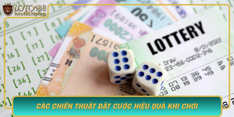 Cac Chien Thuat Dat Cuoc Hieu Qua Khi Choi Xo So Mien Bac