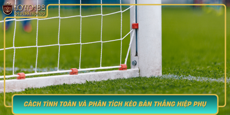 Cach Tinh Toan Va Phan Tich Keo Ban Thang Hiep Phu Bi Quyet Chien Thang