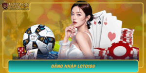 Dang Nhap Loto188 Kham Pha The Gioi Xo So Truc Tuyen