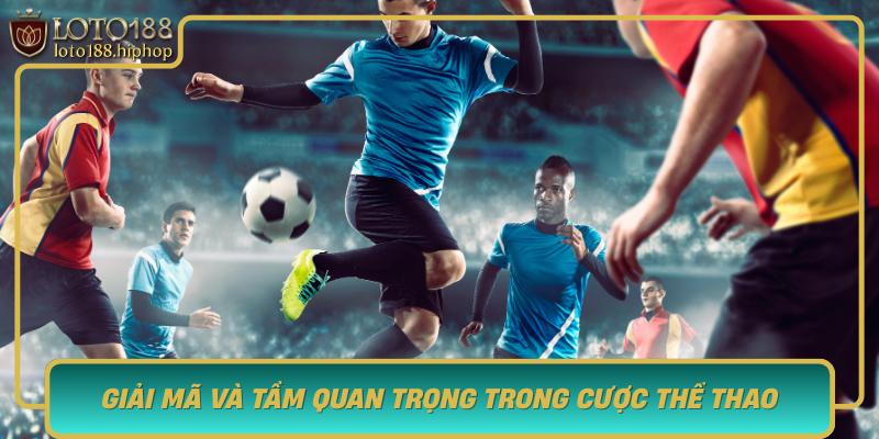 Keo Ban Thang Hiep Phu Giai Ma Va Tam Quan Trong Trong Cuoc The Thao