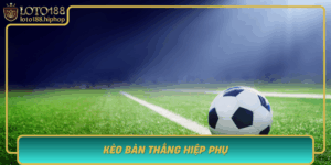 Keo Ban Thang Hiep Phu Huong Dan Chon Cuoc Thong Minh