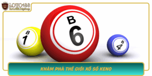 Kham Pha The Gioi Xo So Keno Bi Quyet Chinh Phuc Loto188
