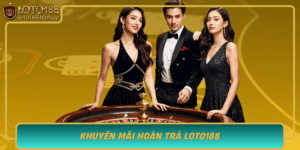 Khuyen Mai Hoan Tra Loto188 Co Hoi Thang Lon Choi An Tam