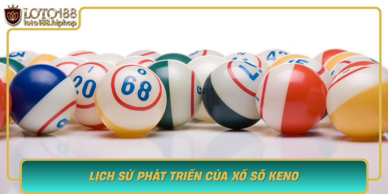 Khám Phá Thế Giới Xổ Số Keno - Bí Quyết Chinh Phục Loto188 2 Lich Su Phat Trien Cua Xo So Keno Tu Nguon Goc Den Su Pho Bien Ngay Nay