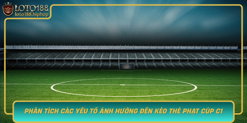Phan Tich Cac Yeu To Anh Huong Den Keo The Phat Cup C1