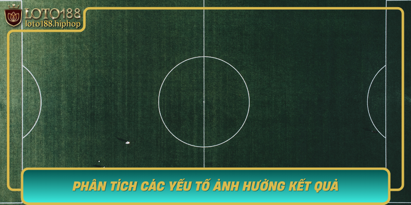 Phan Tich Cac Yeu To Anh Huong Ket Qua Keo Luan Luu 11M