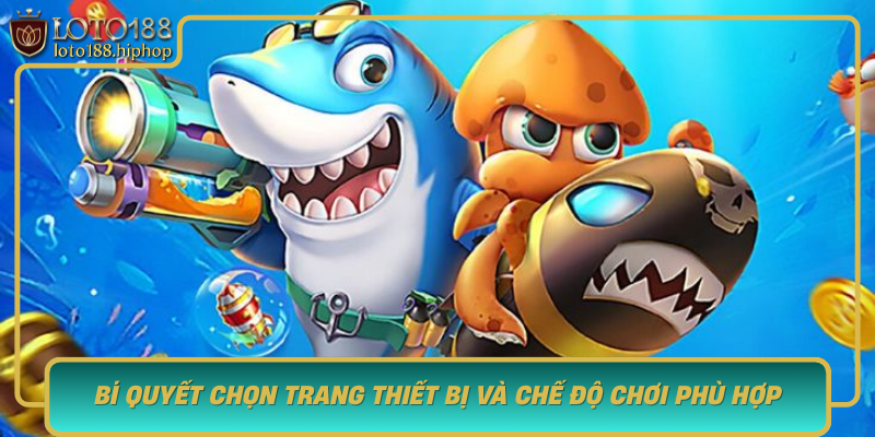 Bi Quyet Chon Trang Thiet Bi Va Che Do Choi Phu Hop