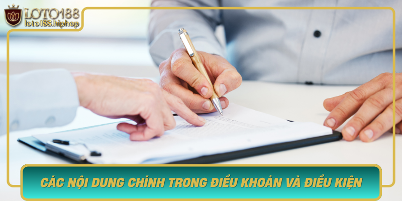 Cac Noi Dung Chinh Trong Dieu Khoan Va Dieu Kien Cua Loto188