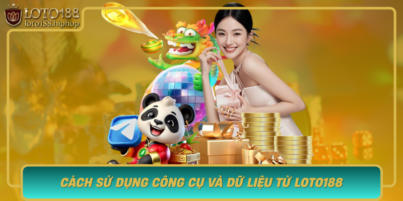 Cach Su Dung Cong Cu Va Du Lieu Tu Loto188 De Tang Kha Nang Chien Thang