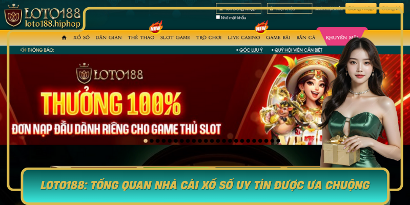 Loto188 Tong Quan Nha Cai Xo So Uy Tin Duoc Ua Chuong